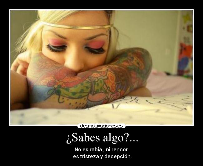 ¿Sabes algo?... -