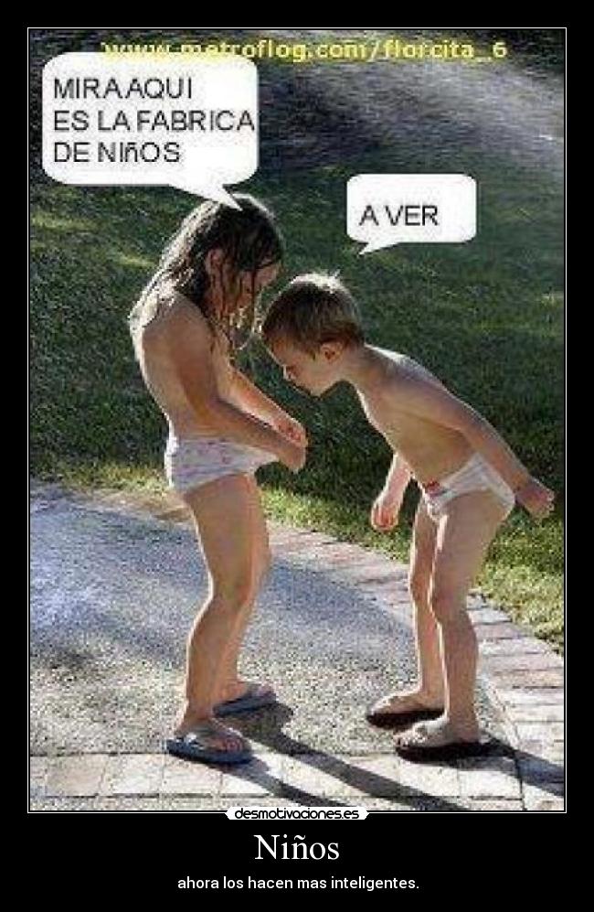 Niños - ahora los hacen mas inteligentes.