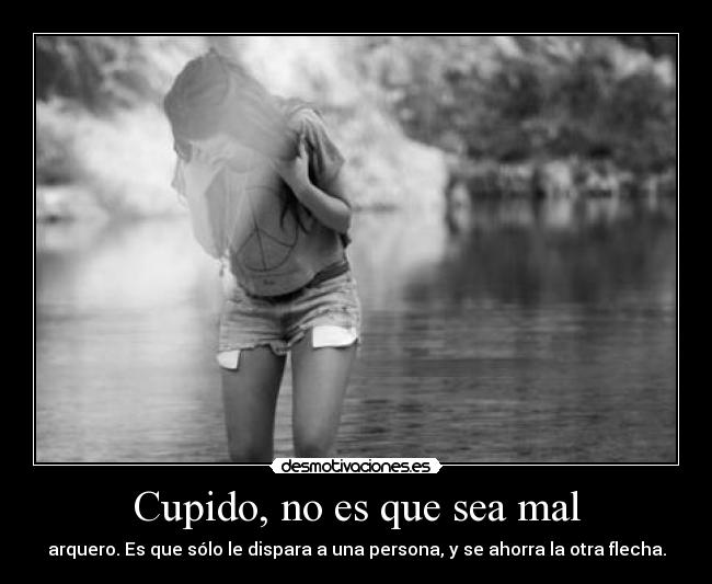 Cupido, no es que sea mal - 