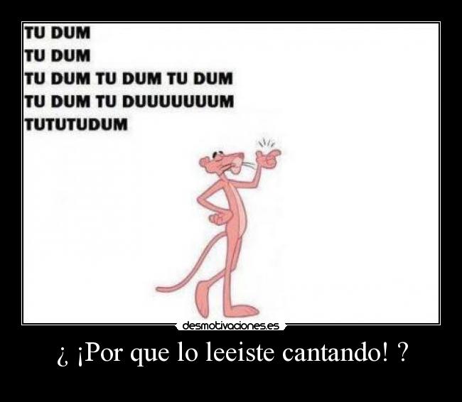 ¿ ¡Por que lo leeiste cantando! ? -