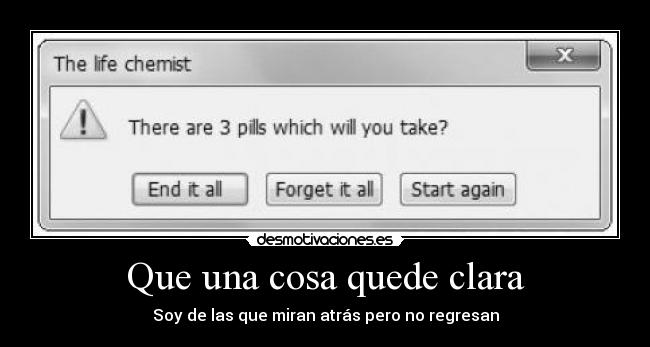 Que una cosa quede clara - Soy de las que miran atrás pero no regresan