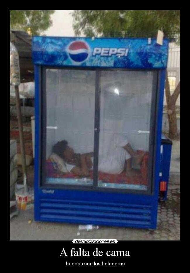 A falta de cama - buenas son las heladeras
