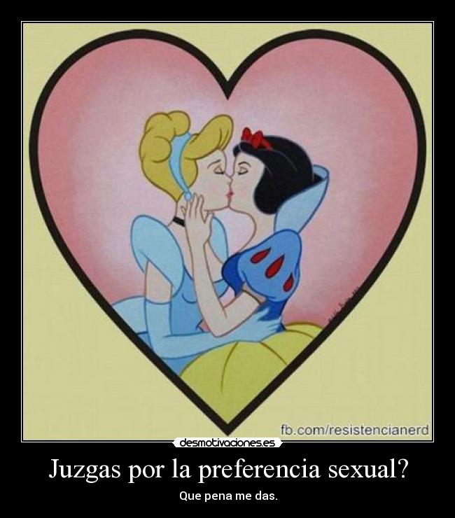 Juzgas por la preferencia sexual? -