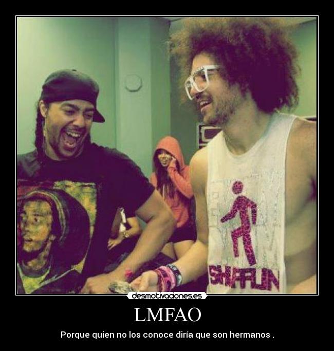 LMFAO - Porque quien no los conoce diría que son hermanos♥.