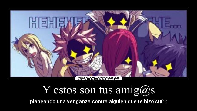 carteles estos son tus amigos anime desmotivaciones