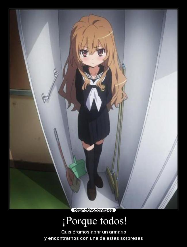 ¡Porque todos! - Quisiéramos abrir un armario
y encontrarnos con una de estas sorpresas
