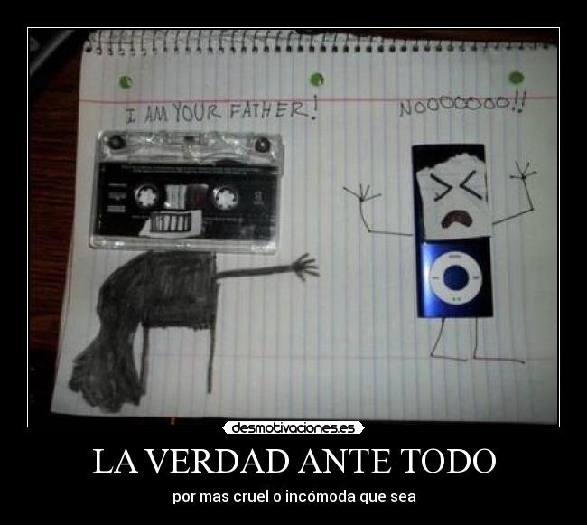 LA VERDAD ANTE TODO - por mas cruel o incómoda que sea