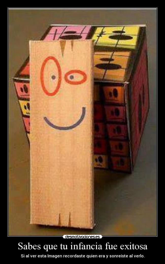 Sabes que tu infancia fue exitosa - Si al ver esta Imagen recordaste quien era y sonreíste al verlo.