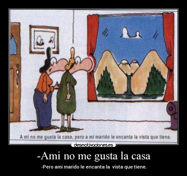 -Ami no me gusta la casa - 