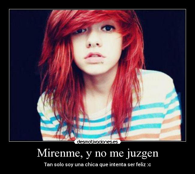 Mirenme, y no me juzgen -