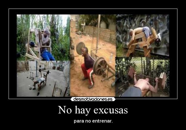 No hay excusas - para no entrenar.