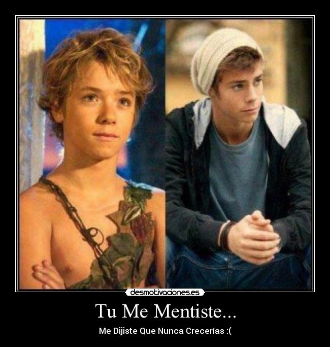 Tu Me Mentiste... - Me Dijiste Que Nunca Crecerías :(