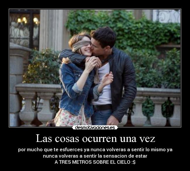 Las cosas ocurren una vez -