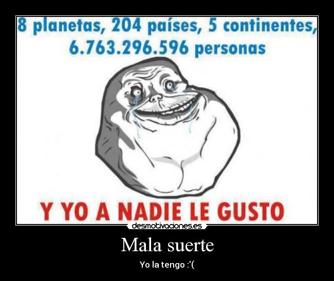 Mala suerte - Yo la tengo :(