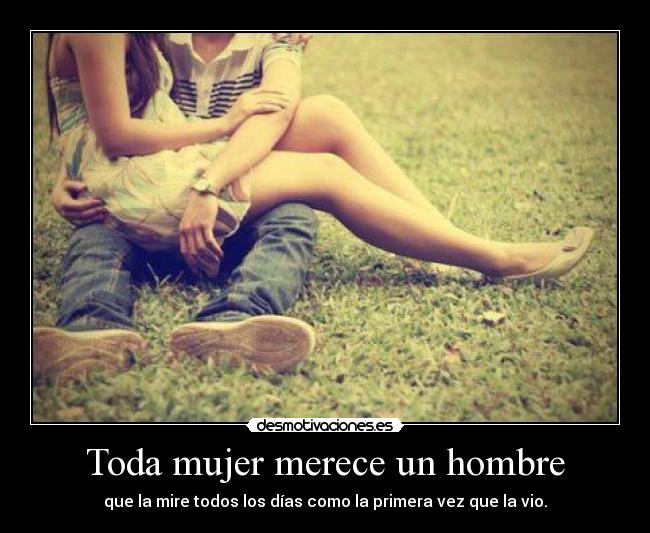 Toda mujer merece un hombre -