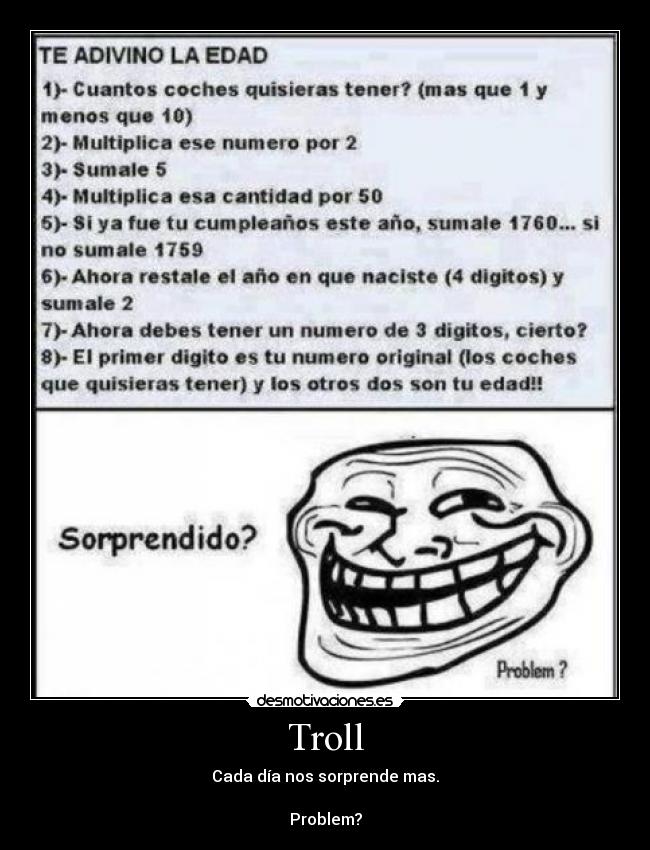 Troll - Cada día nos sorprende mas.

Problem?