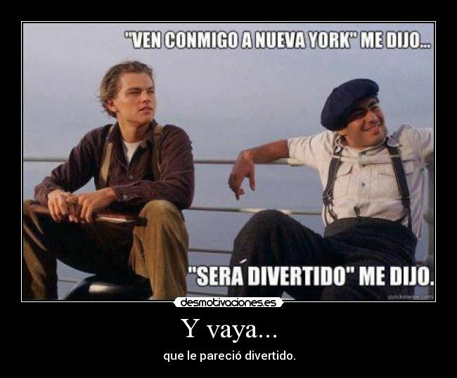 Y vaya... - que le pareció divertido.