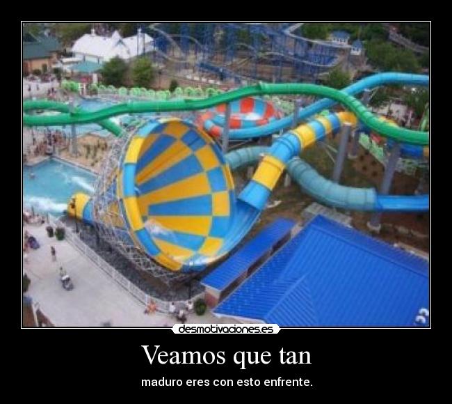 Veamos que tan - maduro eres con esto enfrente.