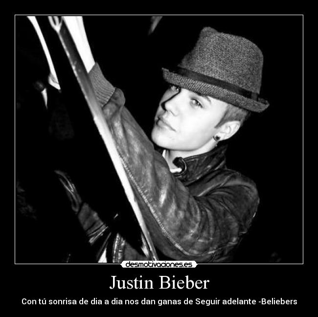Justin Bieber - Con tú sonrisa de dia a dia nos dan ganas de Seguir adelante -Beliebers♥