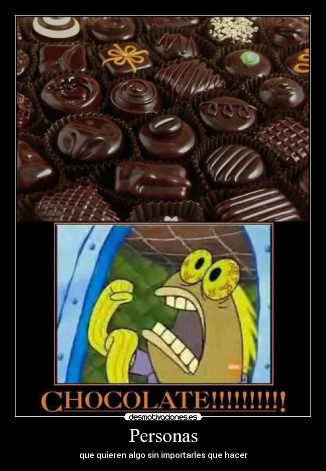 Personas - que quieren algo sin importarles que hacer