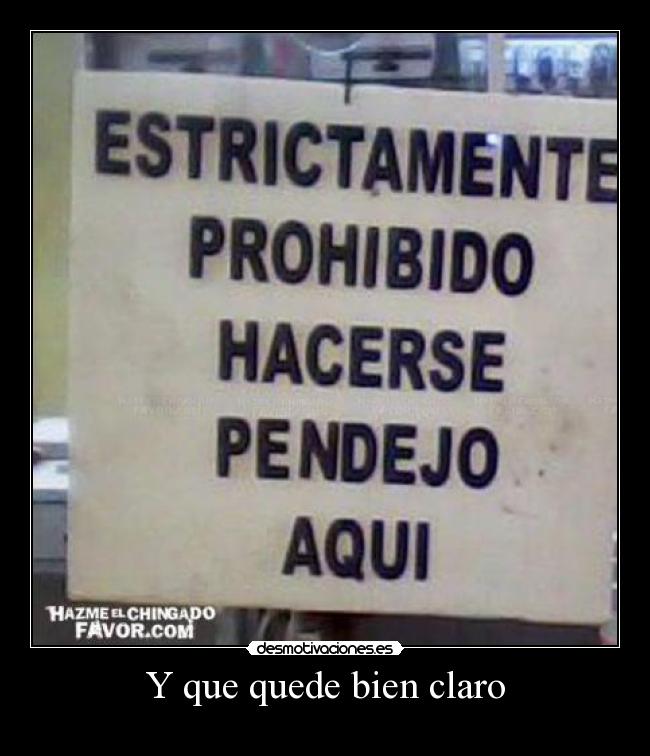 Y que quede bien claro -