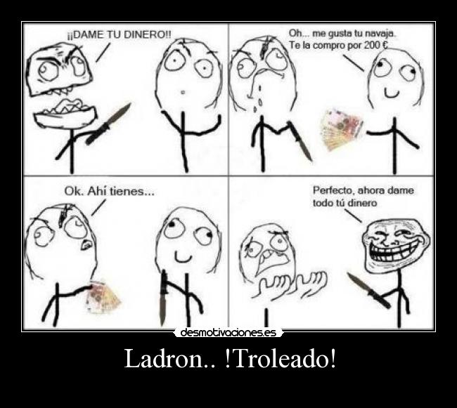Ladron.. !Troleado! -