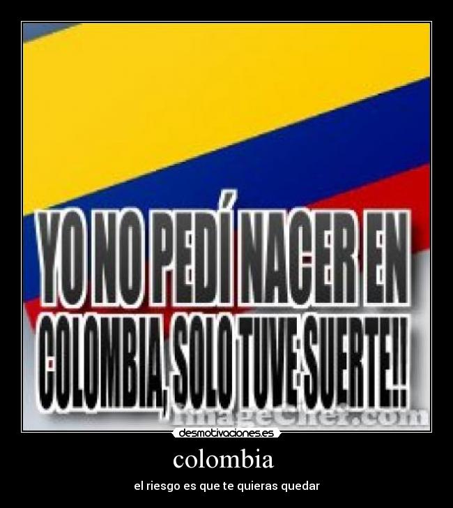 colombia - el riesgo es que te quieras quedar