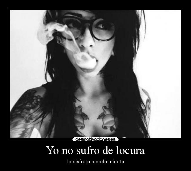 Yo no sufro de locura -