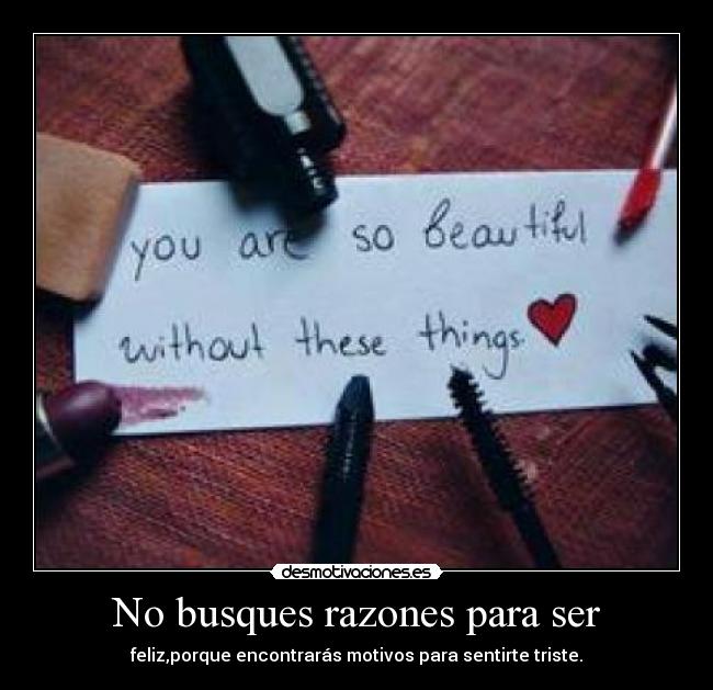 No busques razones para ser - 