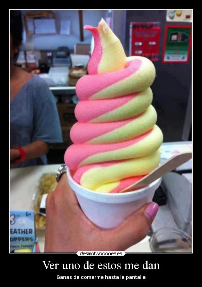 Ver uno de estos me dan -