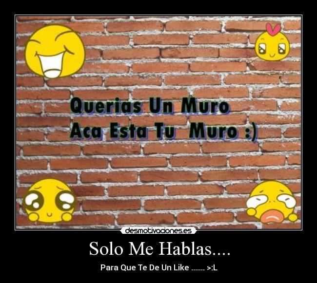 Solo Me Hablas.... -