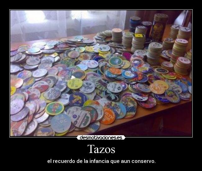 Tazos - el recuerdo de la infancia que aun conservo.