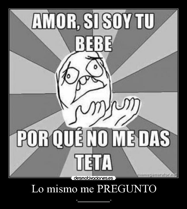Lo mismo me PREGUNTO - 