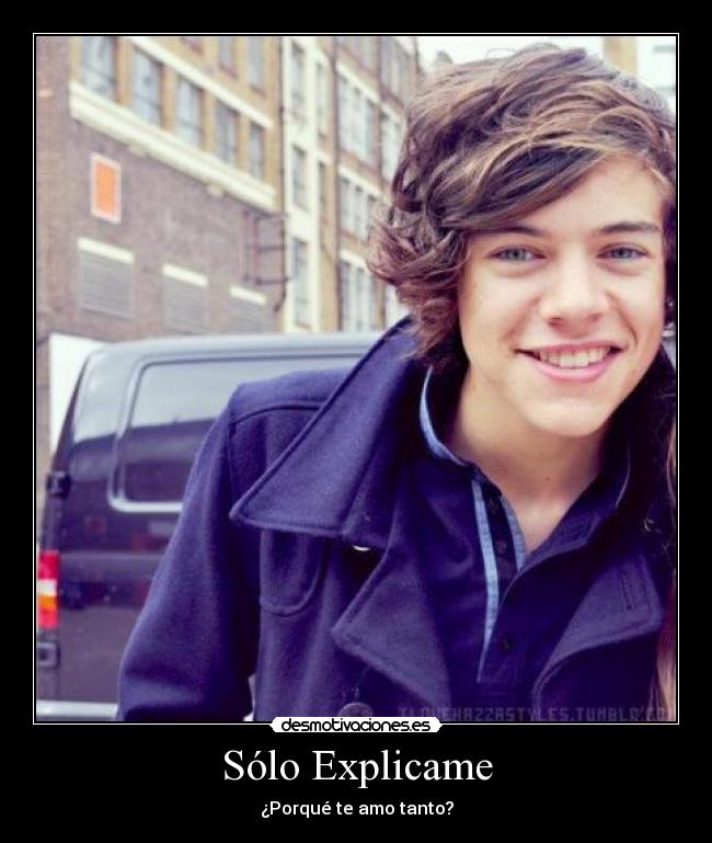 Sólo Explicame - ¿Porqué te amo tanto?