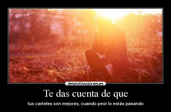 Te das cuenta de que -