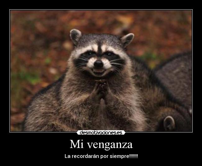 Mi venganza - La recordarán por siempre!!!!!!!