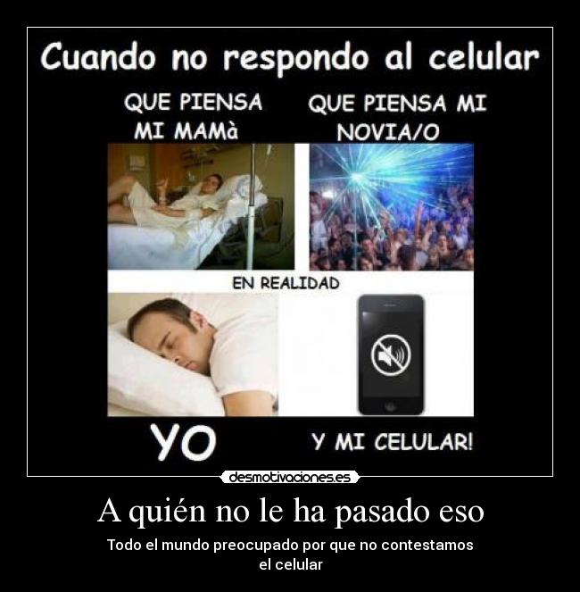 A quién no le ha pasado eso -