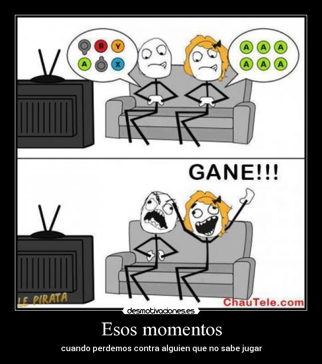 Esos momentos - cuando perdemos contra alguien que no sabe jugar