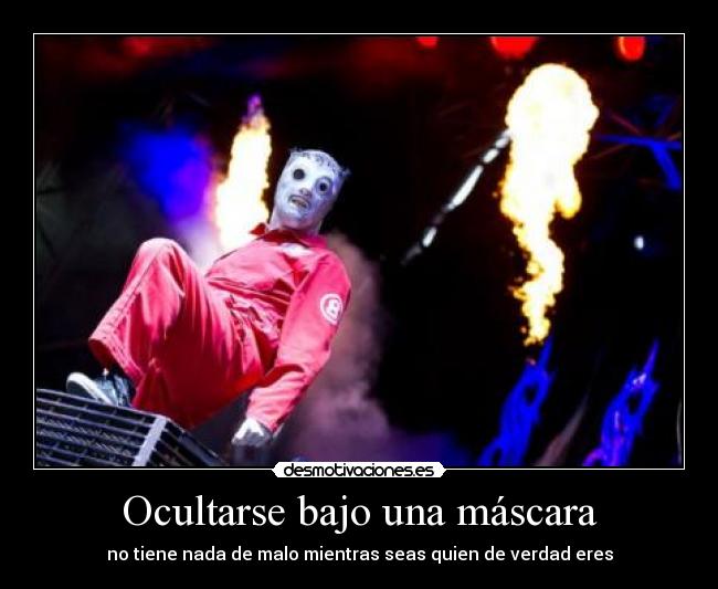 Ocultarse bajo una máscara - no tiene nada de malo mientras seas quien de verdad eres