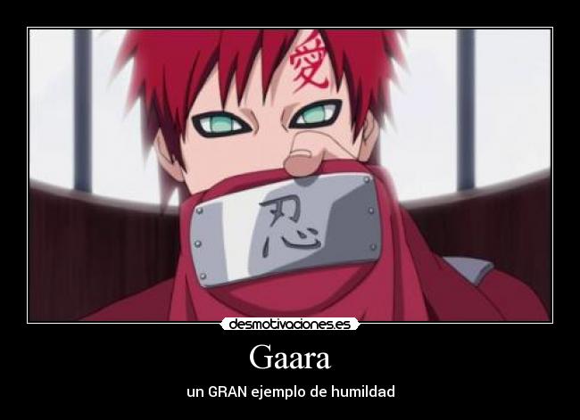 Gaara - un GRAN ejemplo de humildad