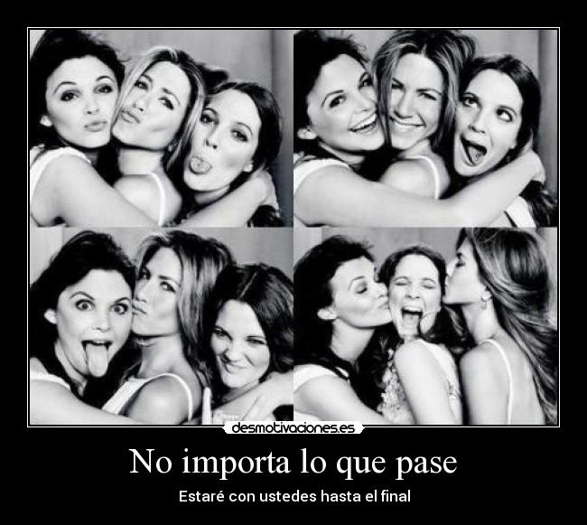 No importa lo que pase - Estaré con ustedes hasta el final