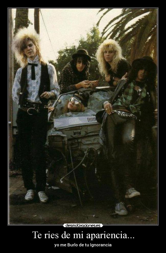 Te ries de mi apariencia... - yo me Burlo de tu Ignorancia