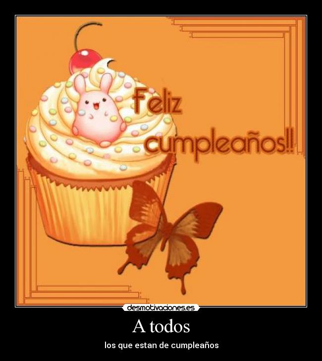 A todos - los que estan de cumpleaños