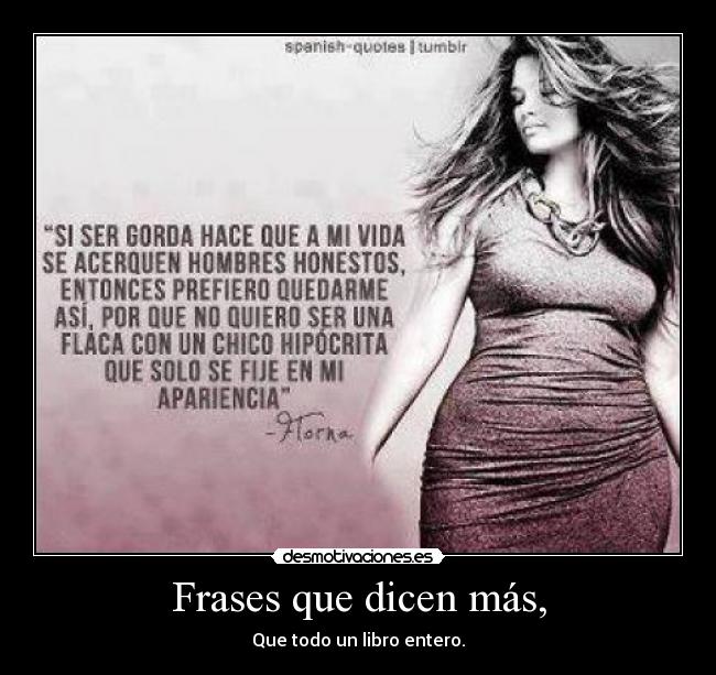 Frases que dicen más, - Que todo un libro entero.