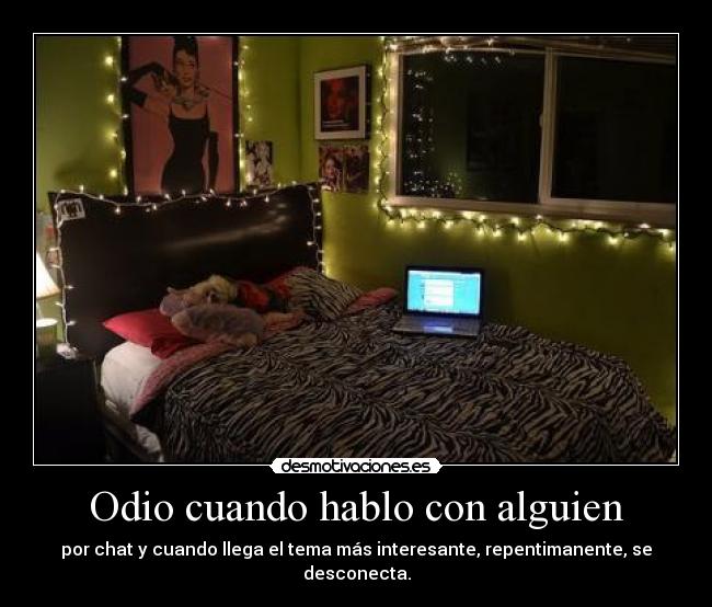 Odio cuando hablo con alguien -