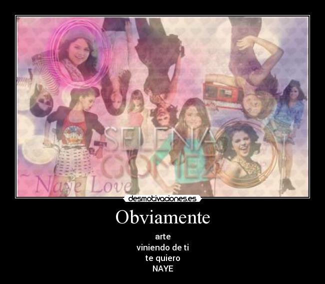 Obviamente - arte
viniendo de ti
te quiero
NAYE