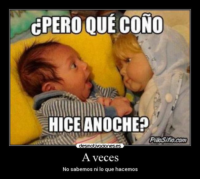 A veces - No sabemos ni lo que hacemos
