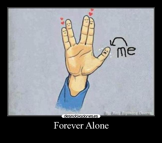 Forever Alone - 