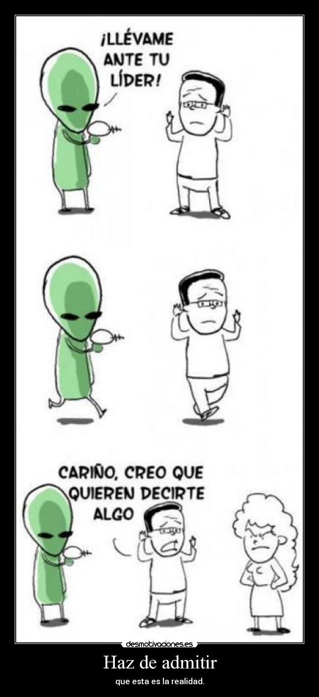Haz de admitir - que esta es la realidad.
