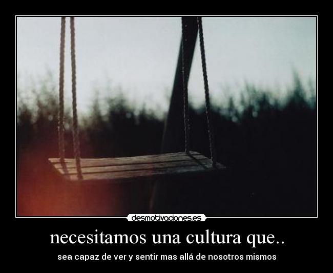 necesitamos una cultura que.. - 